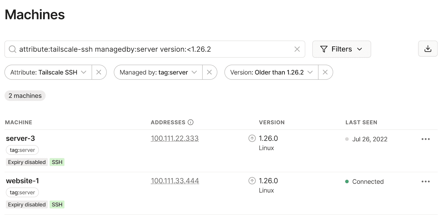 Example of admin console with a filters for 'Attribute: Tailscale SSH', 'Managed by: tag:server', and 'Version: Older than 1.26.2'.