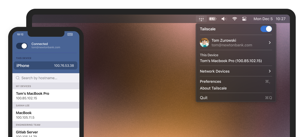 Tailscale on a few different devices.